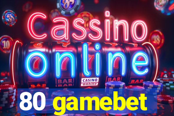 80 gamebet